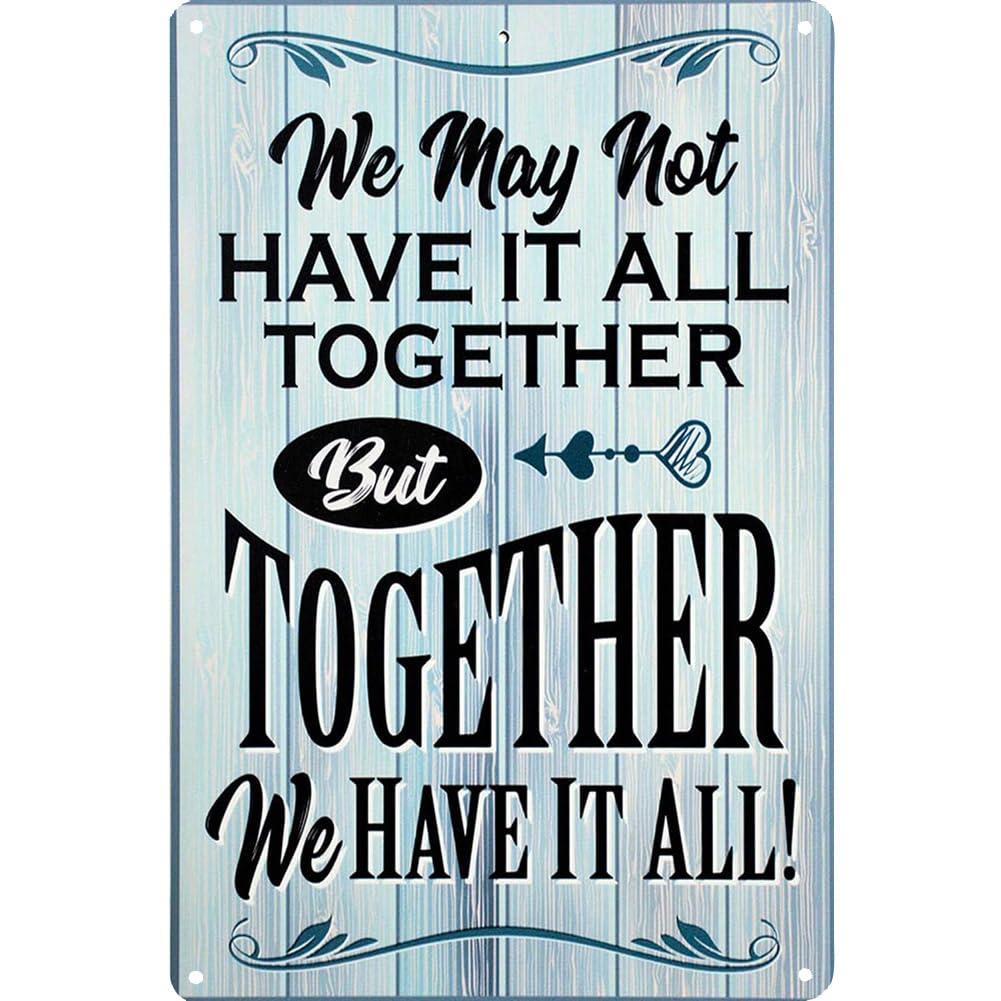 Yepyayqvk Tin Sign 560 We May Not Have It All Together But Together We Have It All Inspirational Metal Wall Art, Rustic Family Sign, Heartwarming Home Decor, Gift For Loved Ones 6X8 Inch