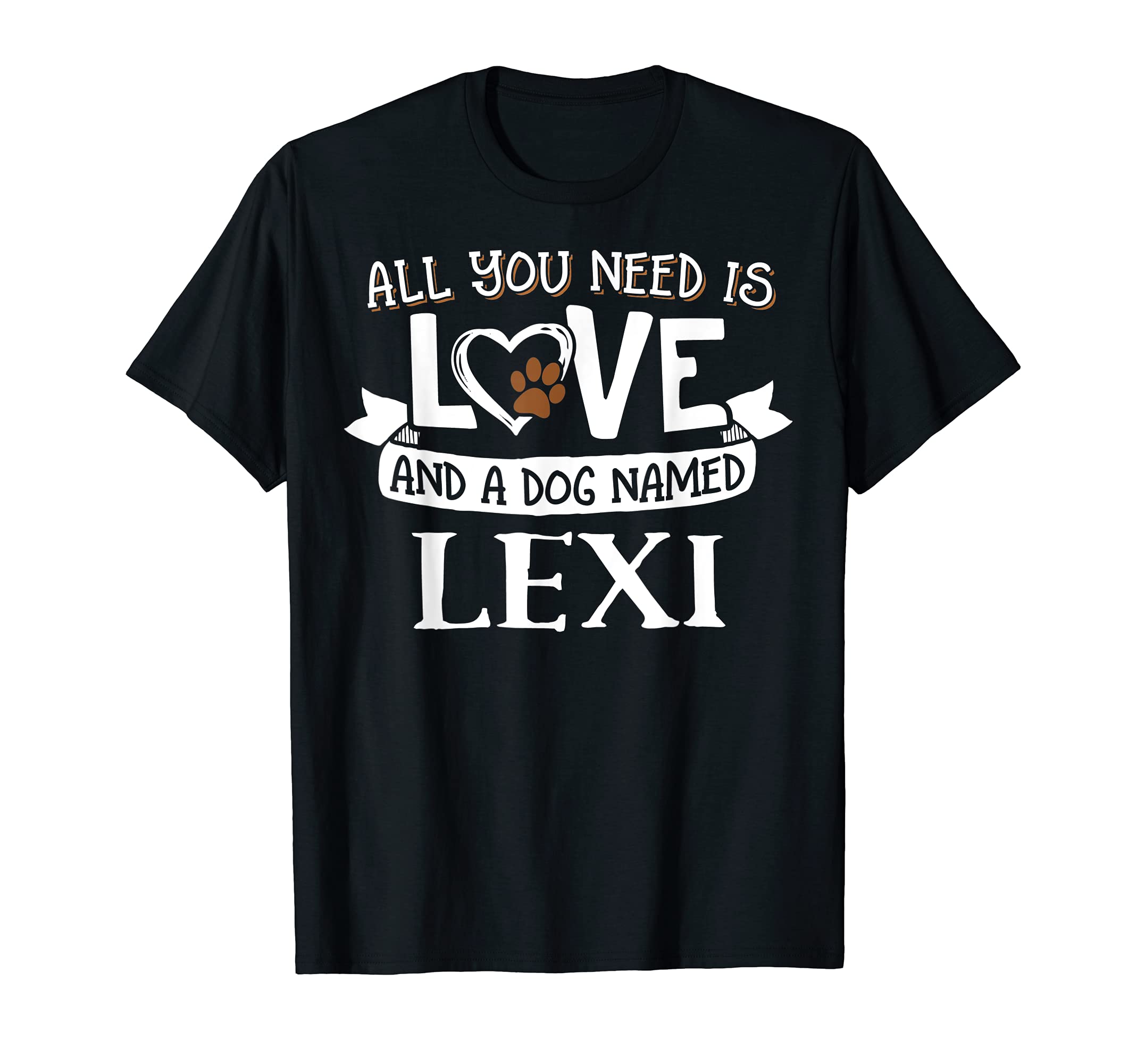 Dog Name Lexi Design - All You Need is Love! T-Shirt, Black