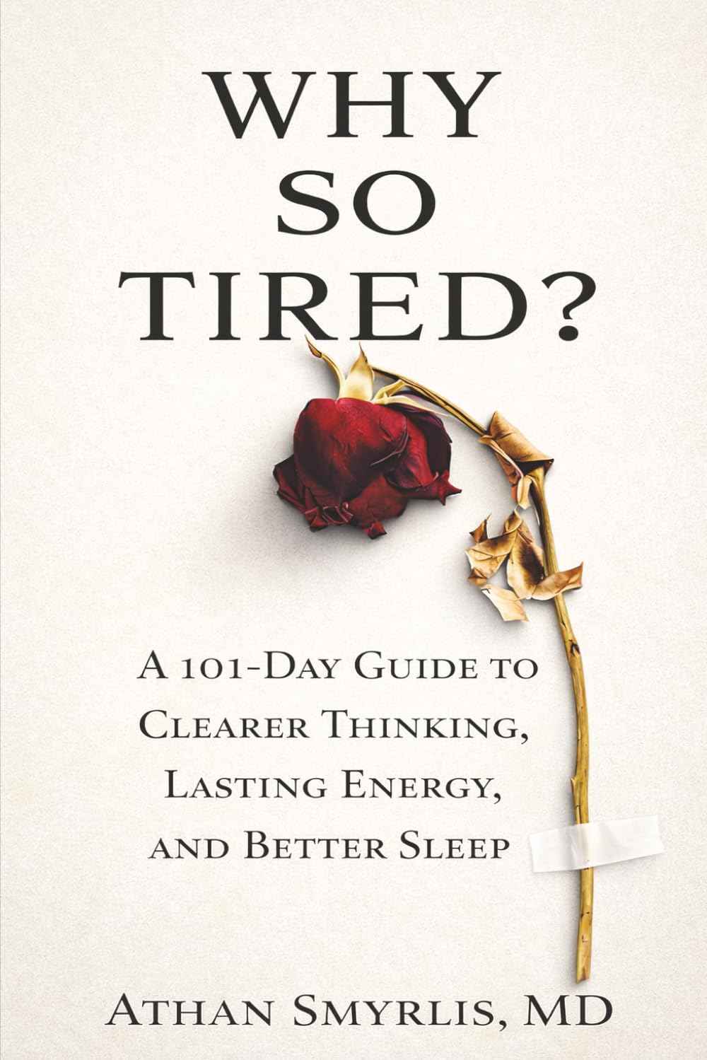 Why So Tired?: A 101-Day Guide to Clearer Thinking, Lasting Energy, and Better Sleep