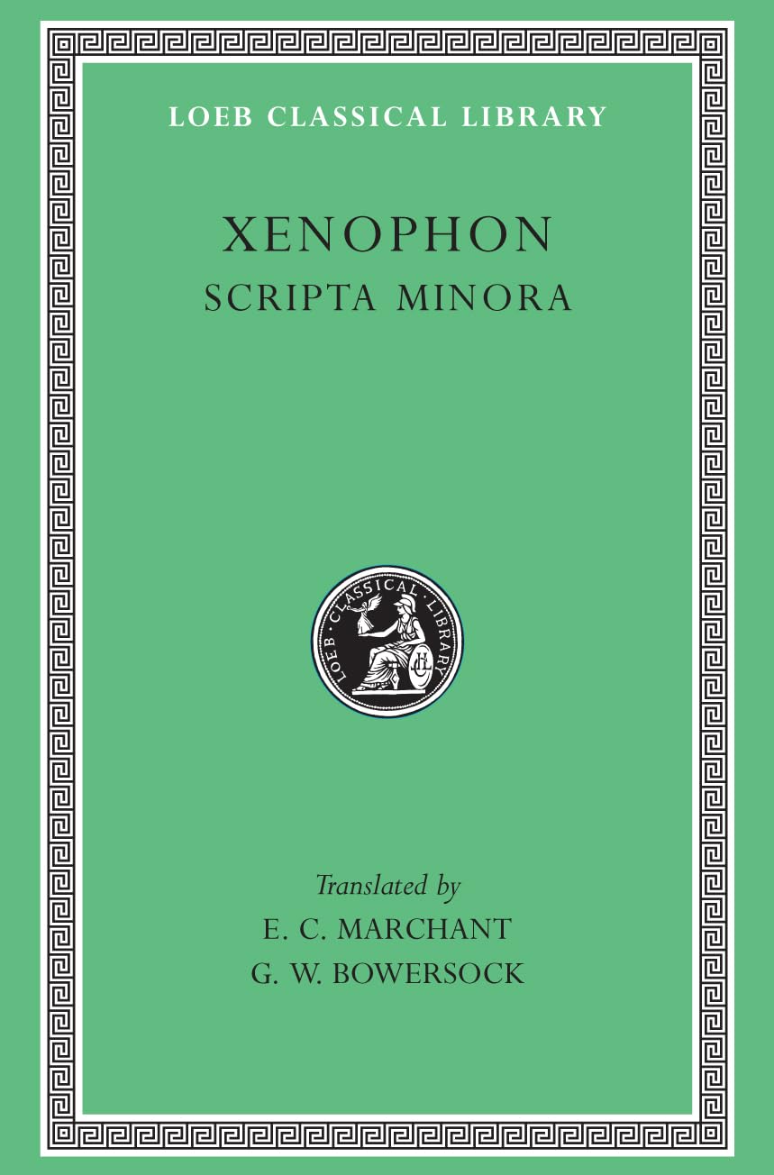 Xenophon VII (Hiero. Agesilaus. Constitution of the Lacedaemonians. Ways and Means. Cavalry Commander. Art of Horsemanship. On Hunting. Constitution of the Athenians) Loeb Classical Library