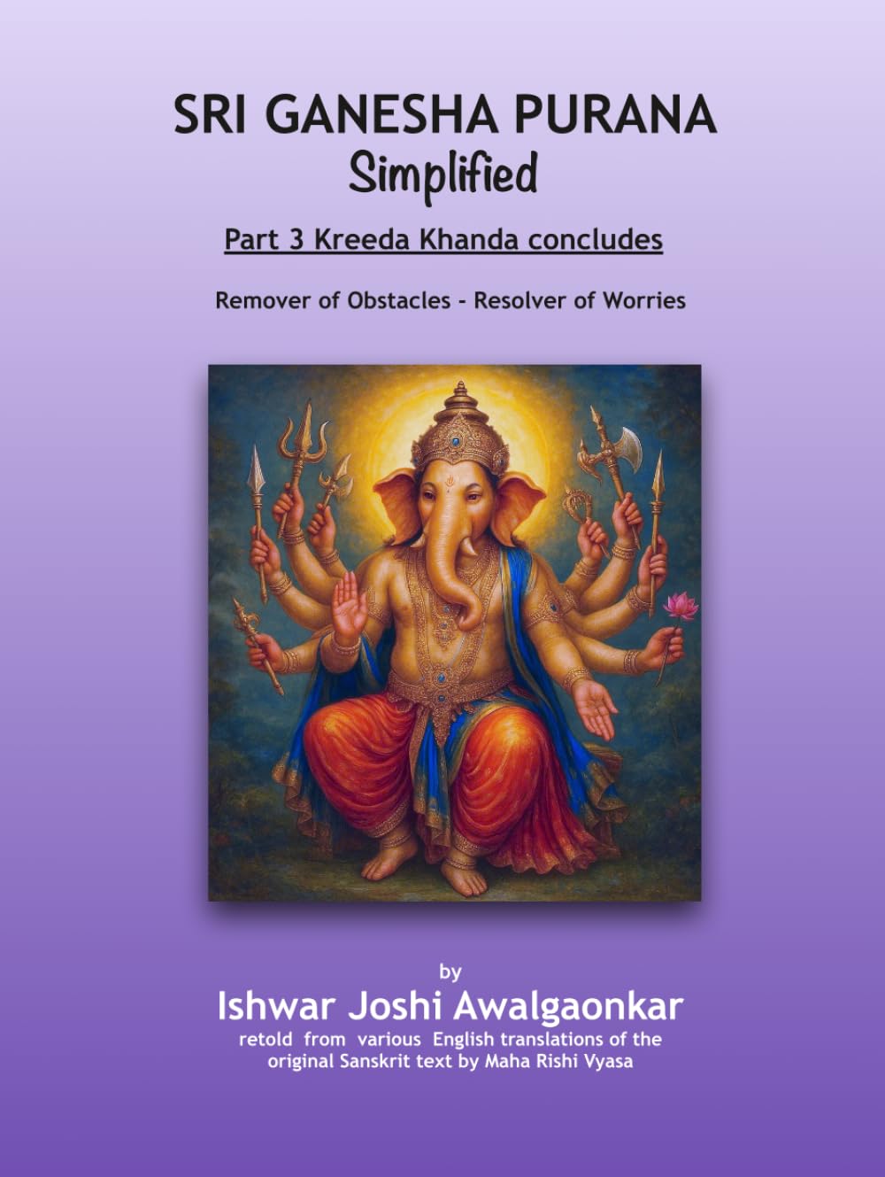 Sri Ganesha Purana - Simplified: Part 3 Kreeda Khanda Concludes (Hindu Dharma Simplified)