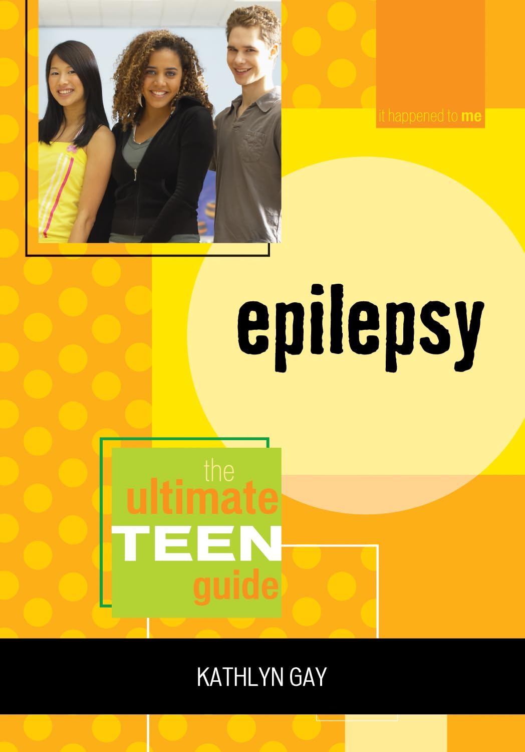 Epilepsy: The Ultimate Teen Guide: 2 (It Happened to Me)