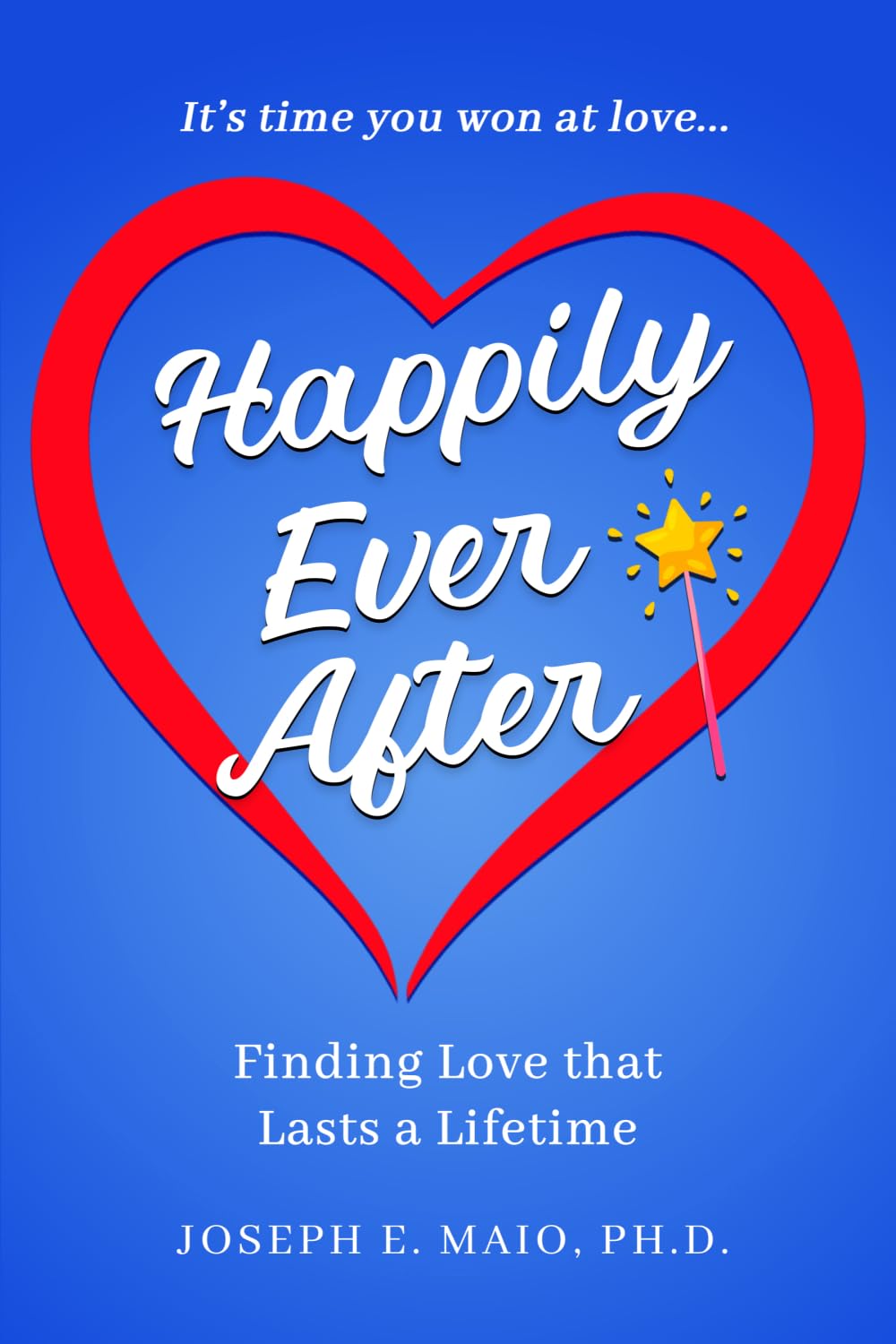 Happily Ever After: Finding Love that Lasts a Lifetime