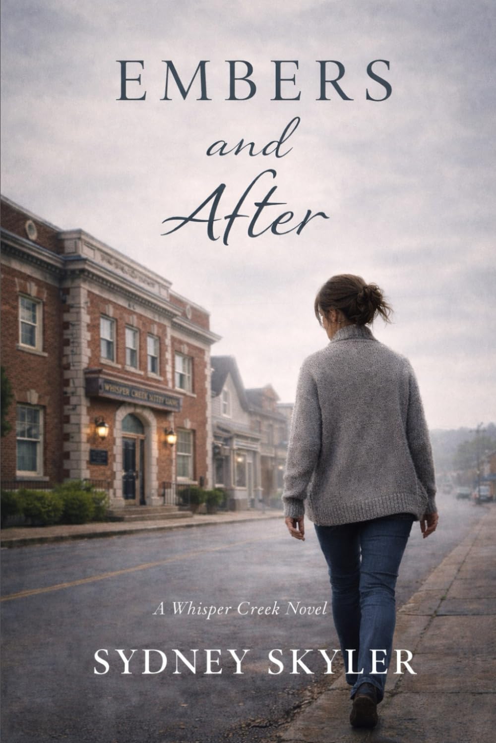 Embers and After: A Willow Creek Novel: 9 (A Whisper Creek Series)