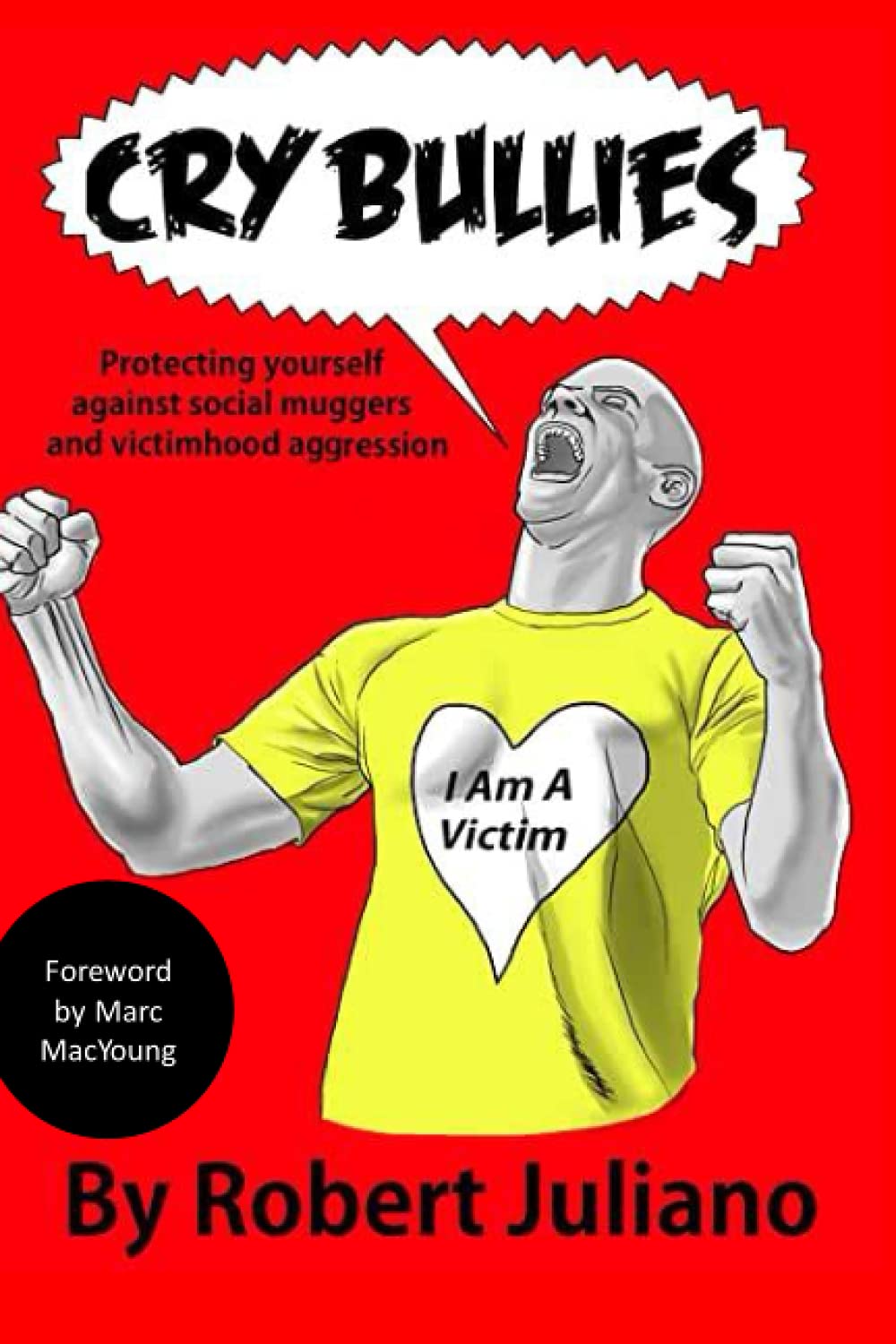 Cry Bullies Protecting yourself against social muggers and victimhood aggression