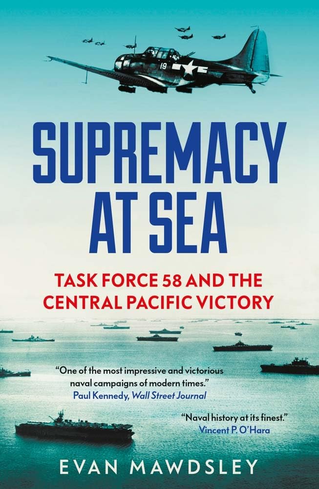 Supremacy at Sea - Task Force 58 and the Central Pacific Victory