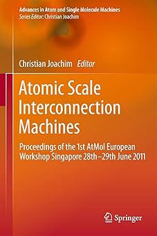 Atomic Scale Interconnection Machines: Proceedings of the 1st AtMol European Workshop Singapore 28th-29th June 2011 2012th Edition book cover