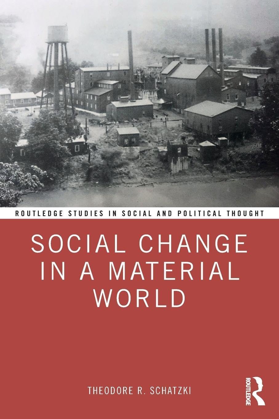 Social Change in a Material World (Routledge Studies in Social and Political Thought)