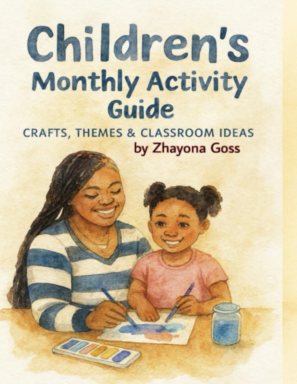 Children's Monthly Activity Guide: Crafts, Themes & Classroom Ideas: Seasonal Activities, Printables, and Monthly Fun for Teachers & Parents