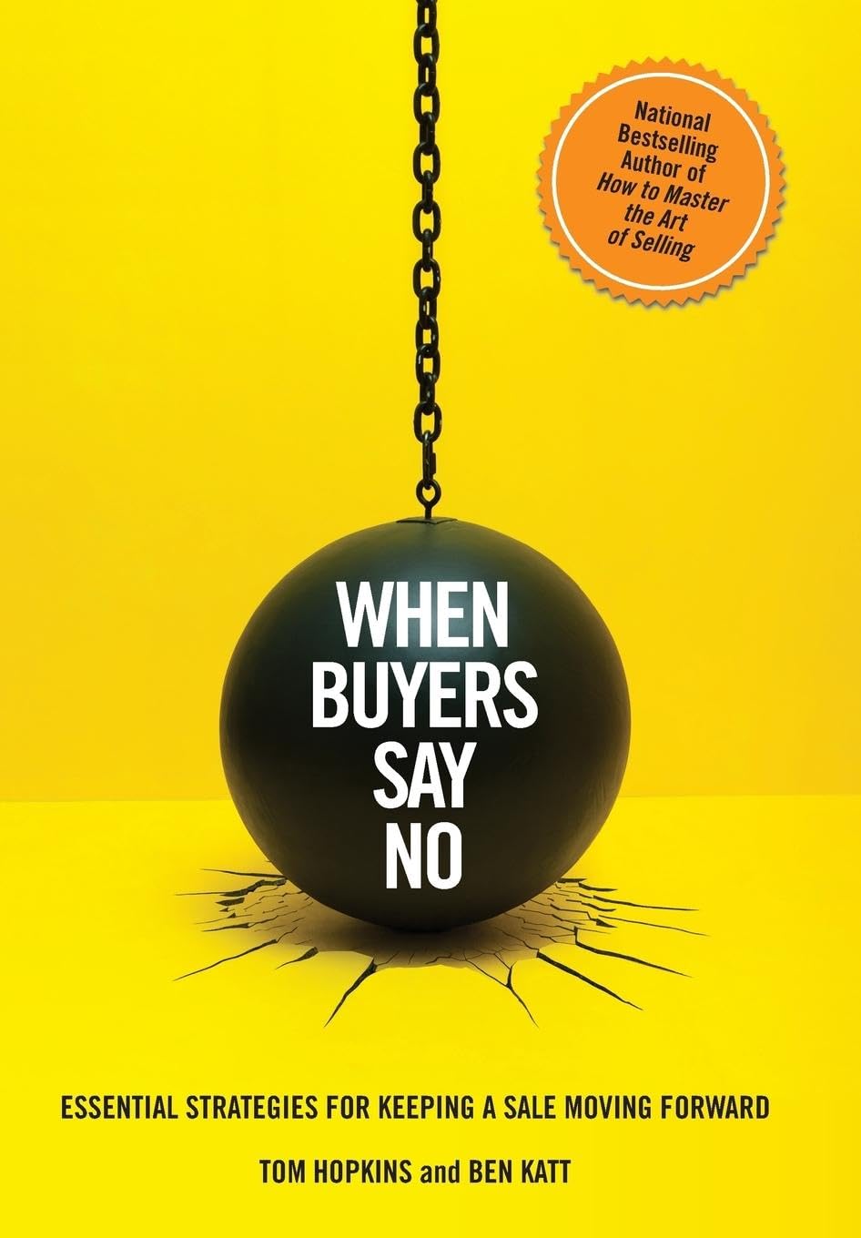 When Buyers Say No: Essential Strategies for Keeping a Sale Moving Forward Hardcover – April 1, 2014