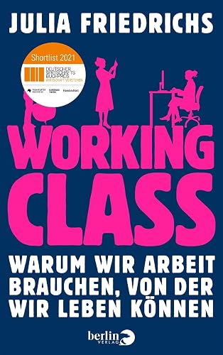 Working Class: Warum wir Arbeit brauchen, von der wir leben können | Nominiert für den Deutschen Wirtschaftsbuchpreis 2021