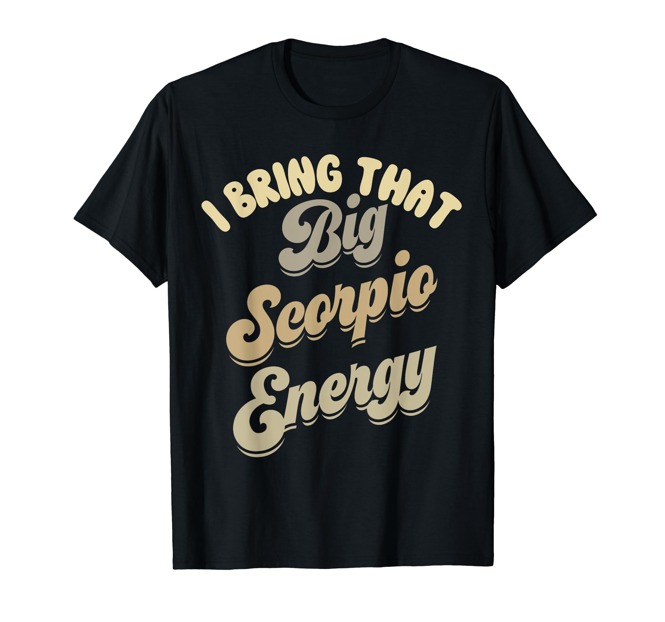 Scorpio Gifts For Women BirthdayBig Scorpio Energy Shirts For Women Astrology Zodiac Sign T-Shirt