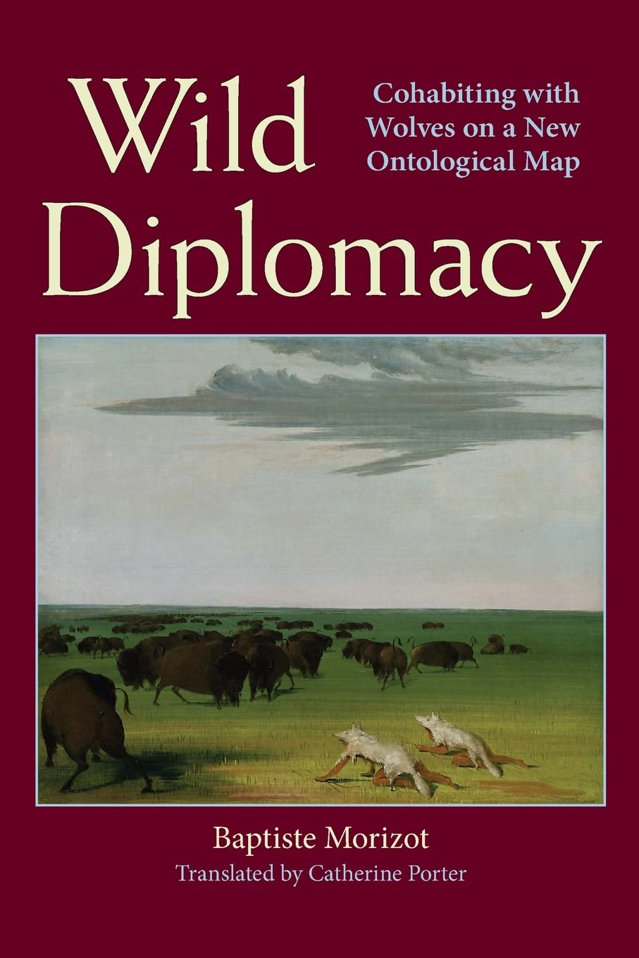 Wild Diplomacy: Cohabiting with Wolves on a New Ontological Map (SUNY series in Environmental Philosophy and Ethics)