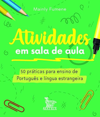 Atividades em sala de aula: 50 práticas para ensino de Português e língua estrangeira