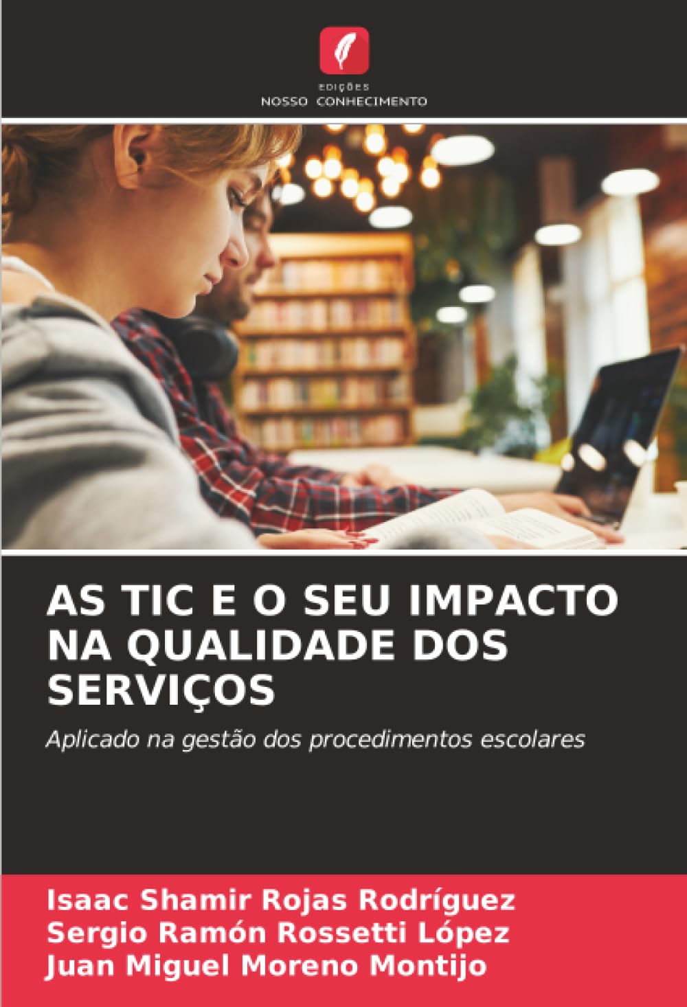 AS TIC E O SEU IMPACTO NA QUALIDADE DOS SERVIÇOS: Aplicado na gestão dos procedimentos escolares