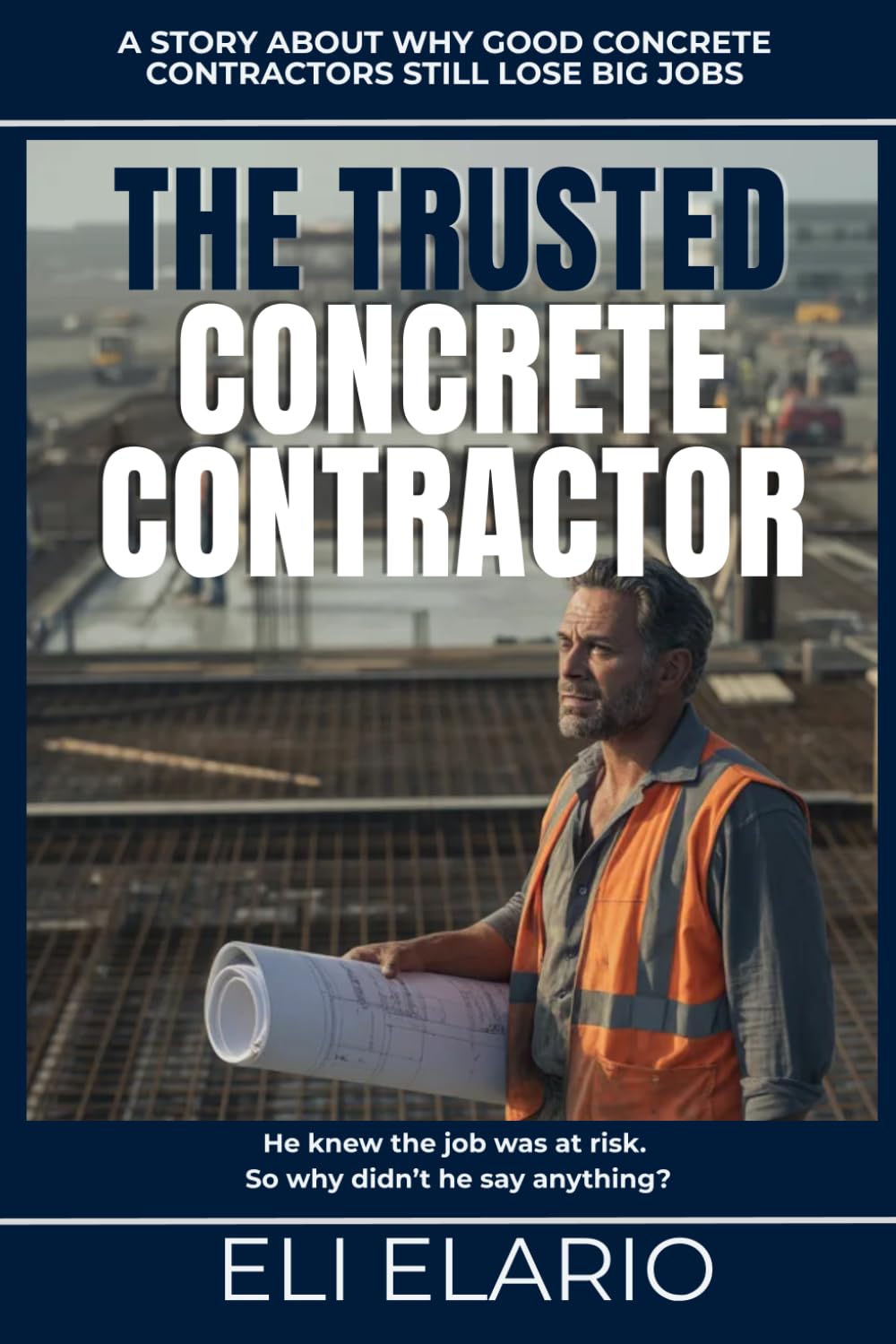 The Trusted Concrete Contractor: How Concrete and Masonry Contractors Stop Chasing Jobs and Start Attracting Clients Through Reputation, Trust, and Referrals (The Trusted Trades Series)