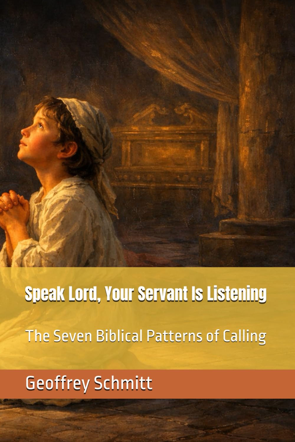 Speak Lord, Your Servant Is Listening: The Seven Biblical Patterns of Calling