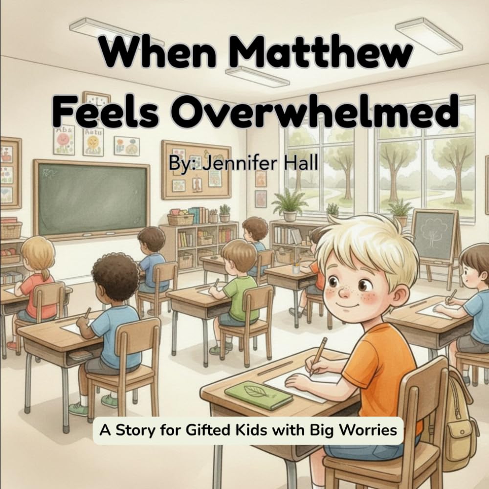 When Matthew Feels Overwhelmed: A Story for Gifted Kids with Big Worries (Gifted and Growing)