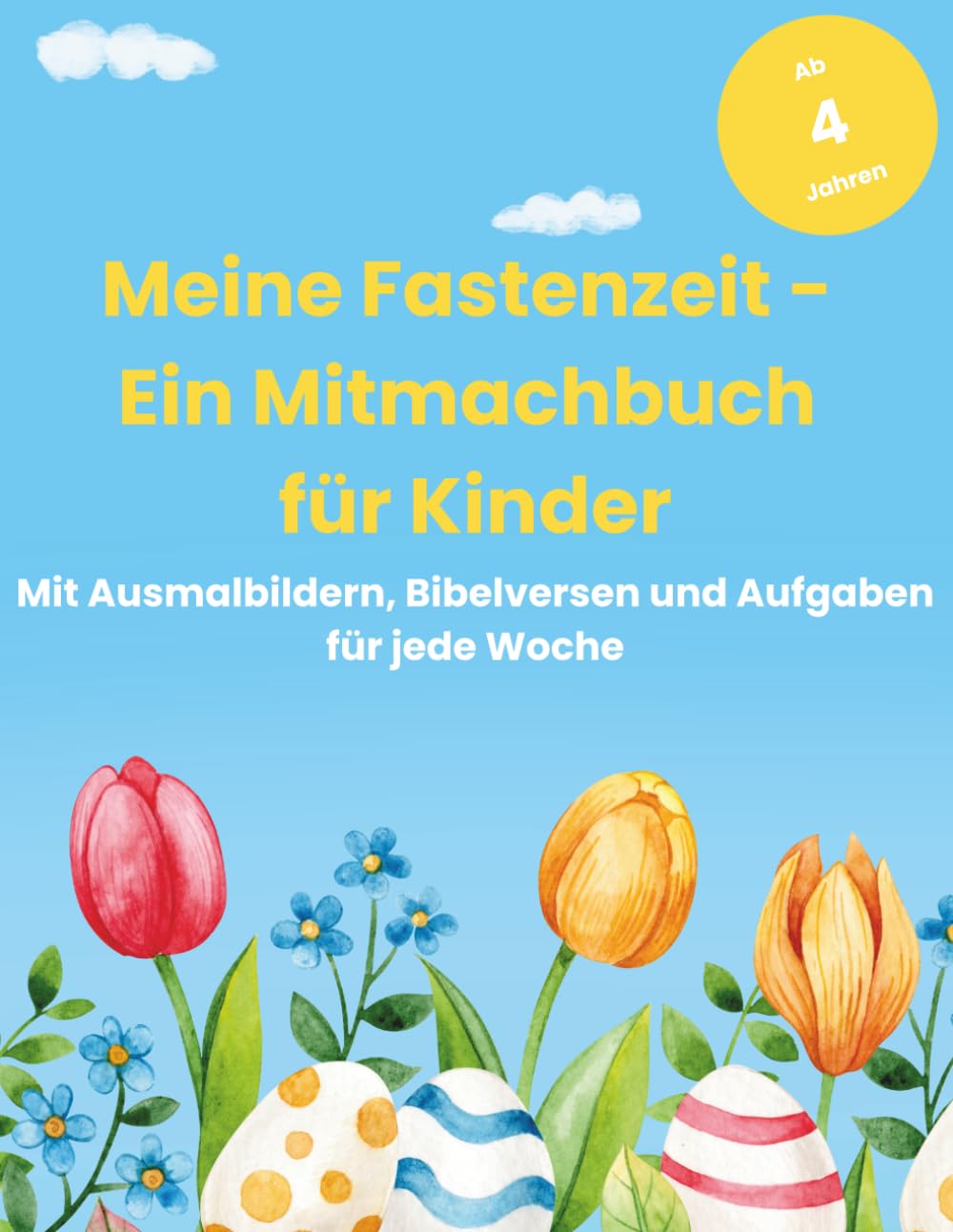 Meine Fastenzeit - Ein Mitmachbuch für Kinder: Mit Ausmalbildern, Bibelversen und Aufgaben für jede Woche
