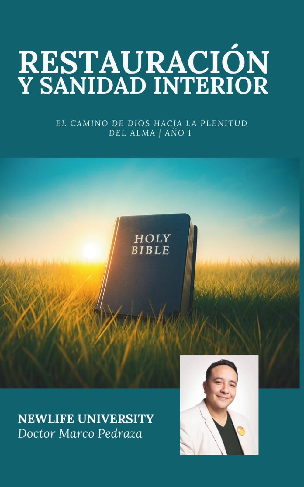 RESTAURACIÓN Y SANIDAD INTERIOR: El camino de Dios hacia la plenitud del alma (NEWLIFE UNIVERSITY BOOK)