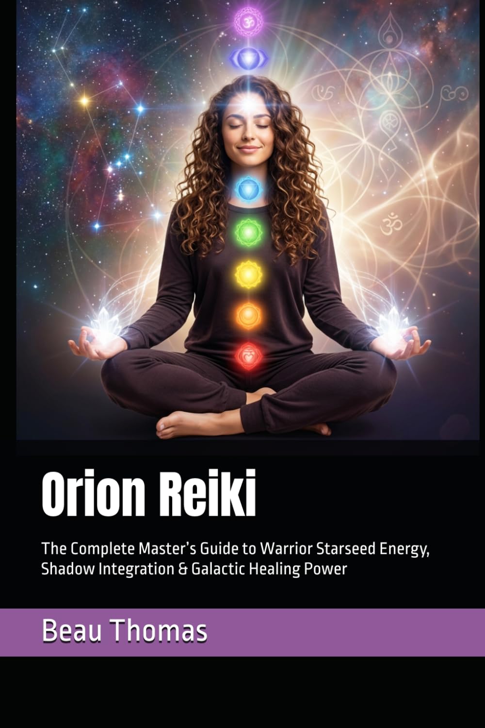 Orion Reiki: The Complete Master’s Guide to Warrior Starseed Energy, Shadow Integration & Galactic Healing Power (Galactic Reiki Collection)