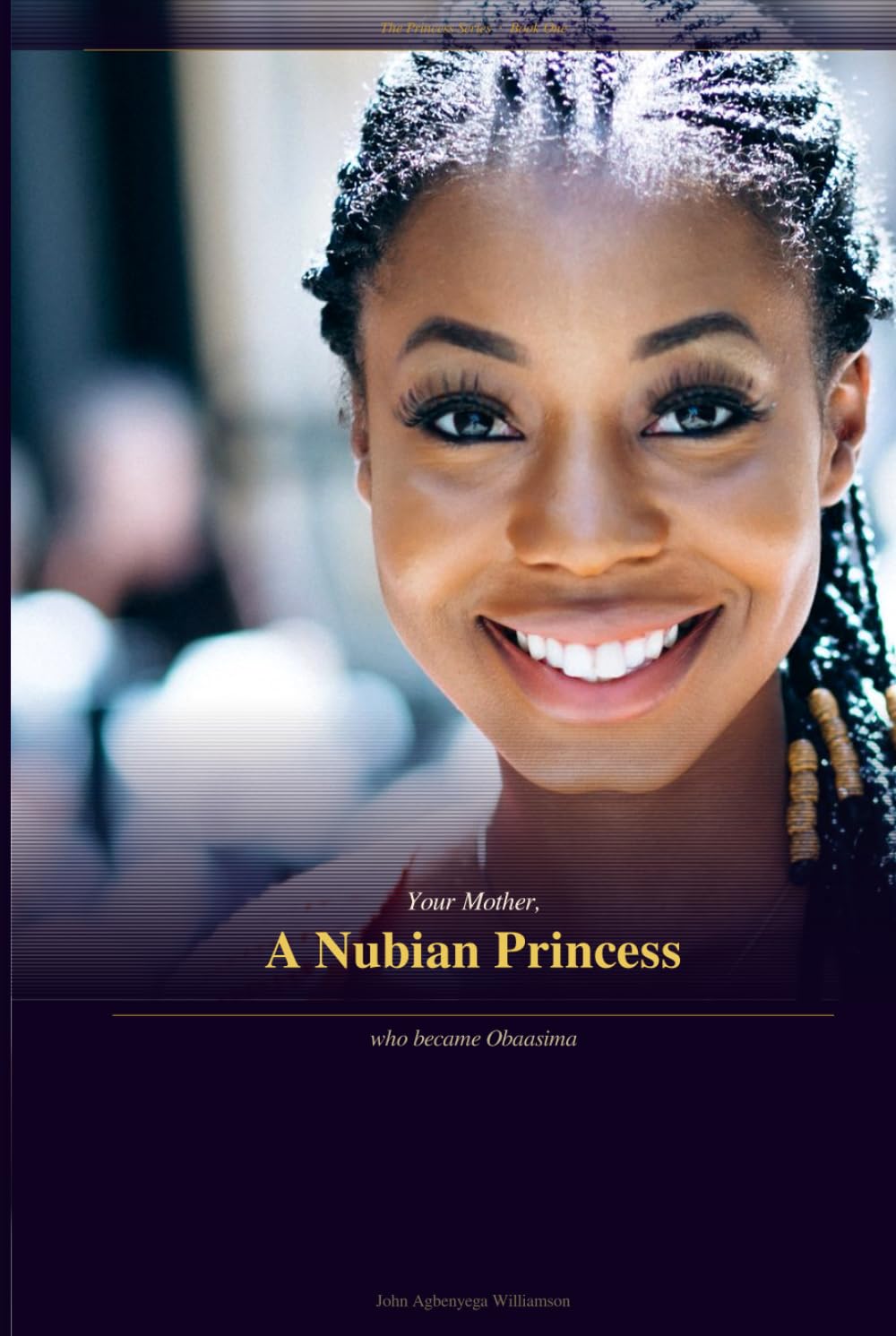 The Nubian Princess who becomes Obaasima: The Ideal Woman Every Culture Recognises (The Princess Series)