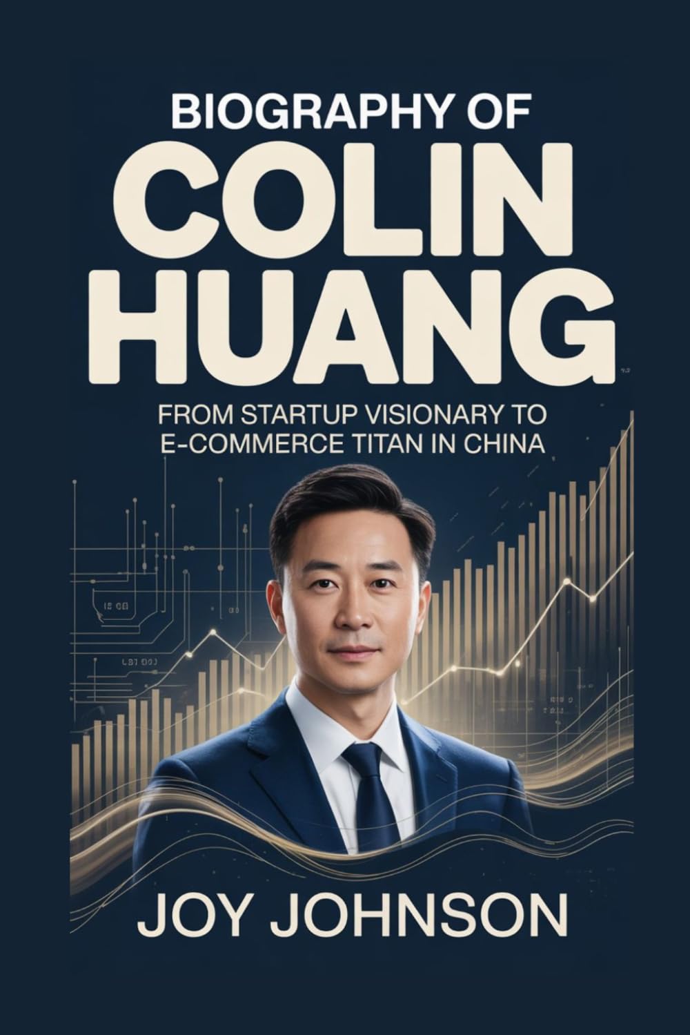 BIOGRAPHY OF COLIN HUANG: From Startup Visionary to E-Commerce Titan in China