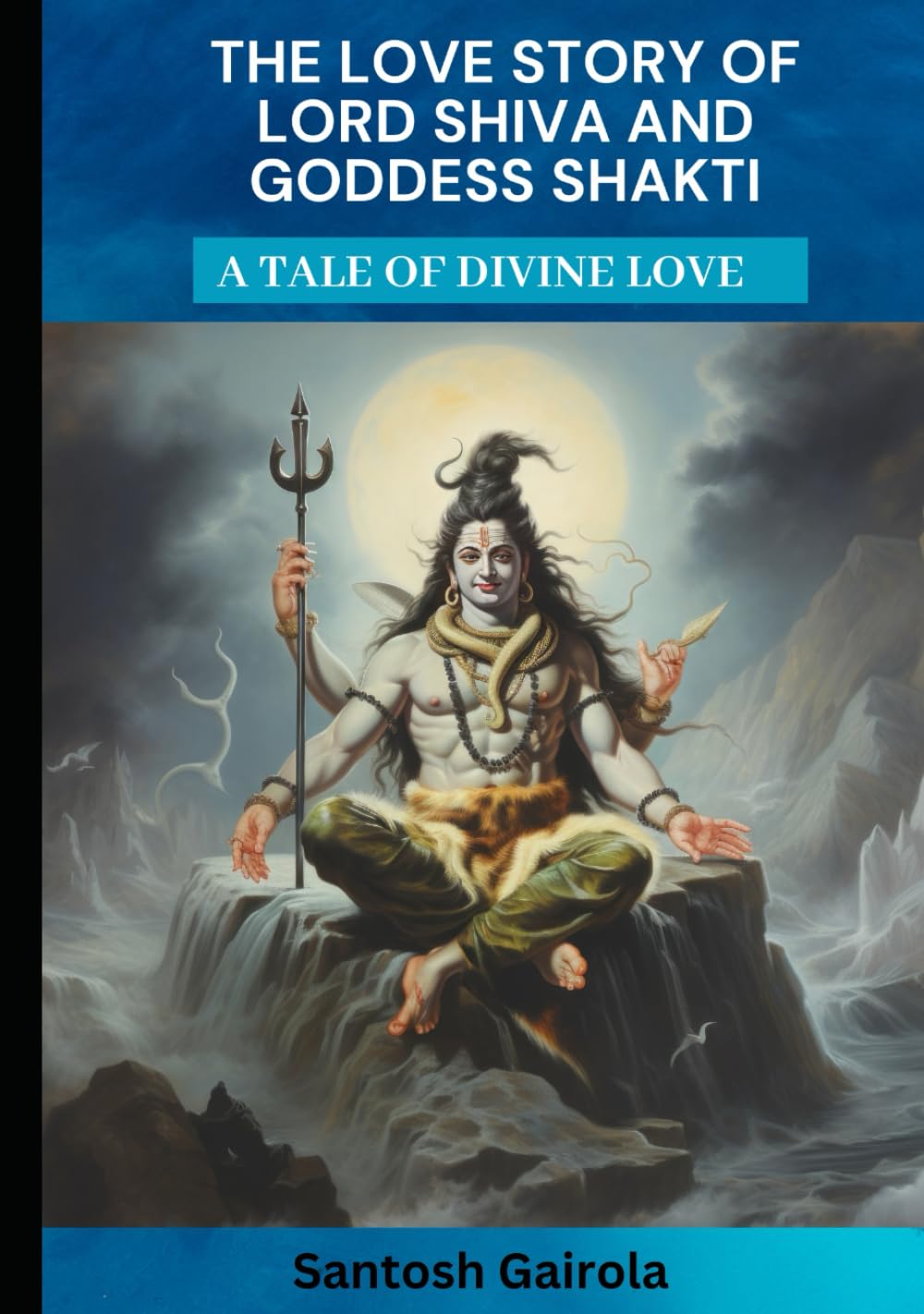 The Love Story of Lord Shiva and Goddess Shakti: A tale of divine Love