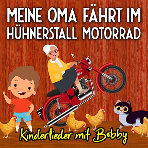 Meine Oma Fährt Im Hühnerstall Motorrad Text Und Noten Meine Oma fährt im Hühnerstall Motorrad von Kinderlieder mit Bobby bei