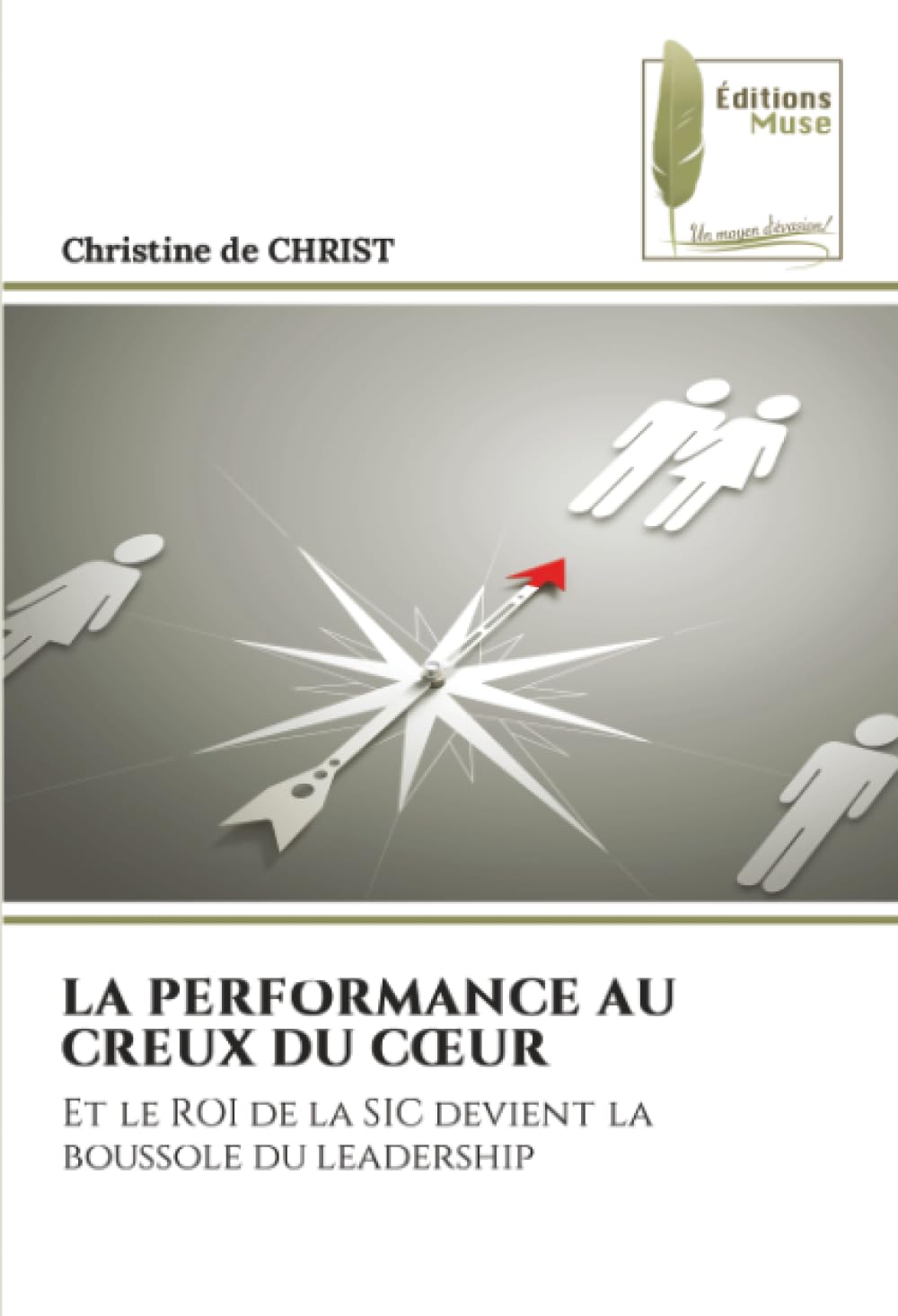 LA PERFORMANCE AU CREUX DU CŒUR: Et le ROI de la SIC devient la boussole du leadership