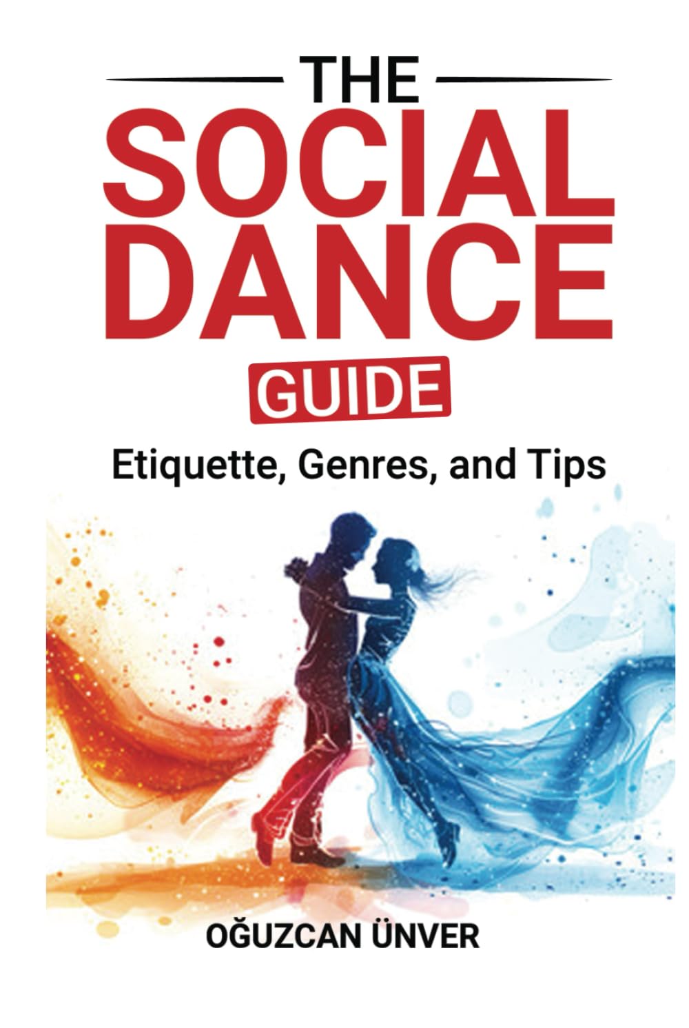 The Social Dance Guide: A Journey Trough Culture, Connection, and Rhythm