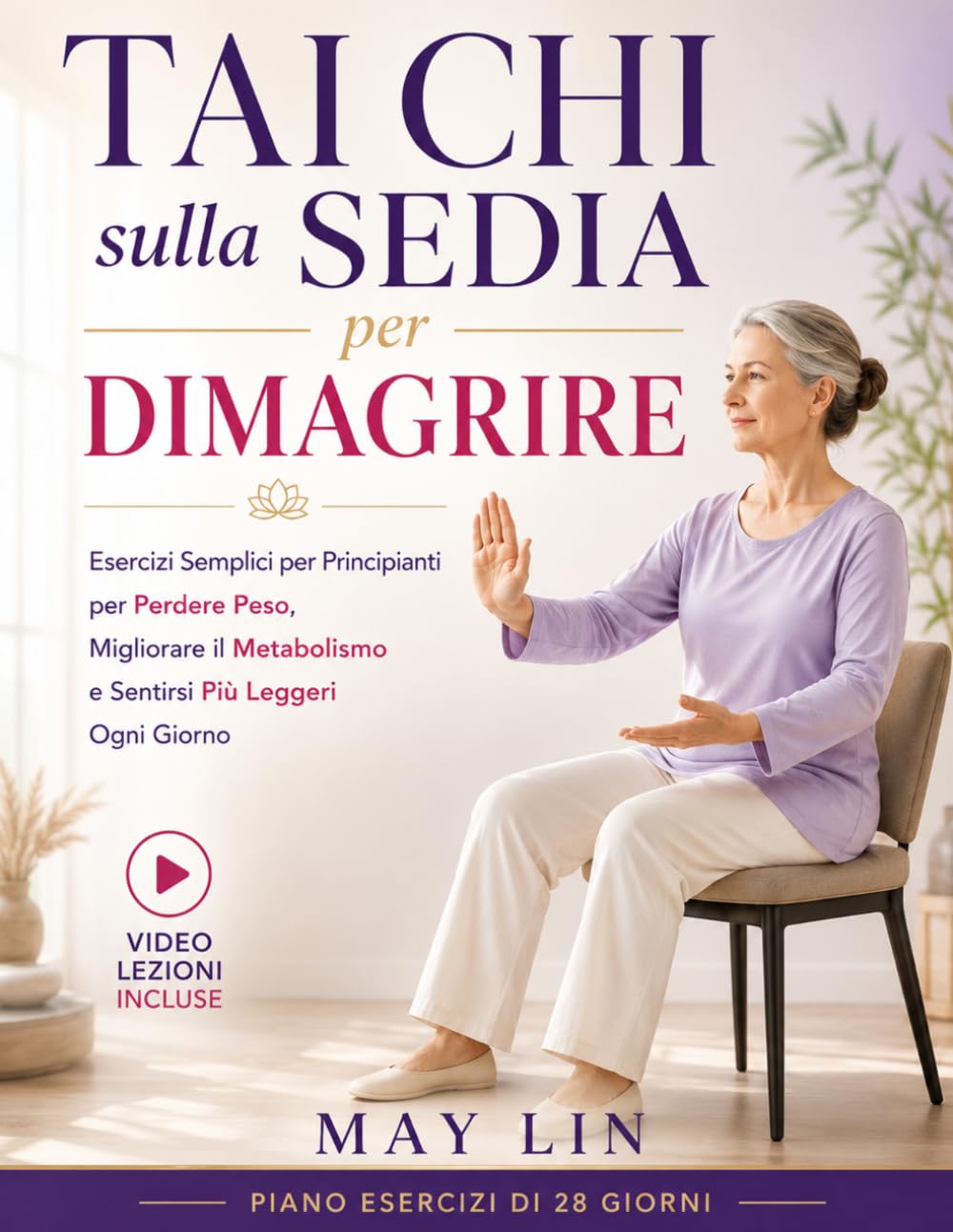 Tai Chi sulla Sedia per Dimagrire: Esercizi Semplici per Principianti per Perdere Peso, Migliorare il Metabolismo e Sentirsi Più Leggeri Ogni Giorno