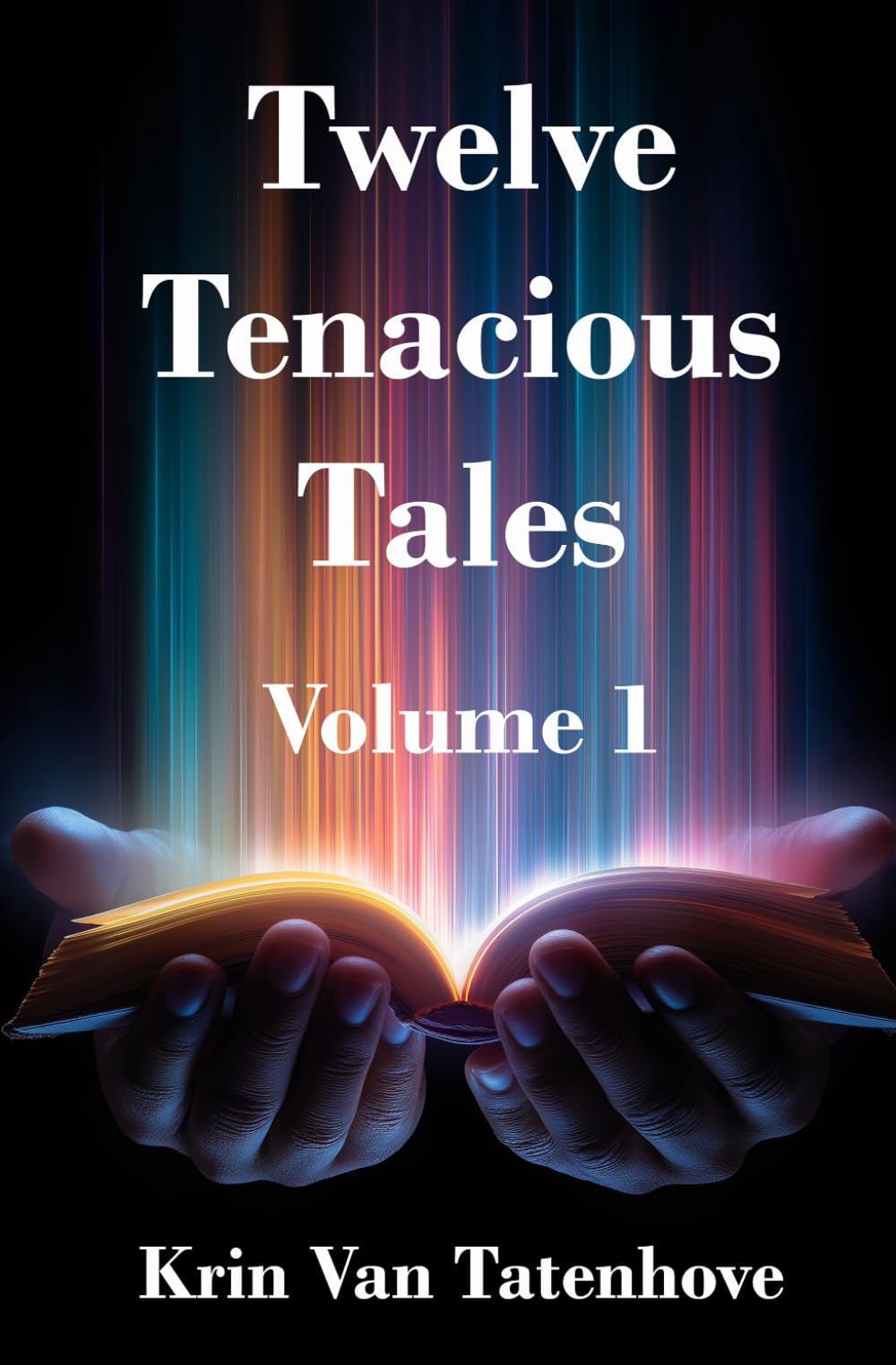 Twelve Tenacious Tales: Volume 1