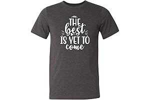 The Best Is Yet To Come Inspirational Shirt: Choose Happy