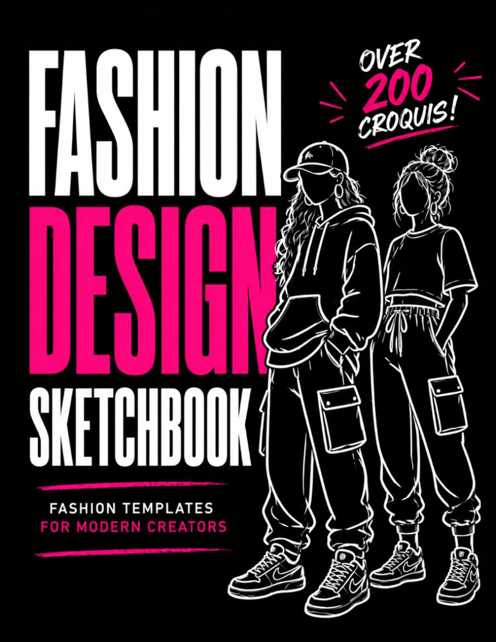 Streetwear Fashion Sketchbook for Teens: 200+ Croquis Templates, Outfit & Hair Inspo Pages for Designing Modern Looks