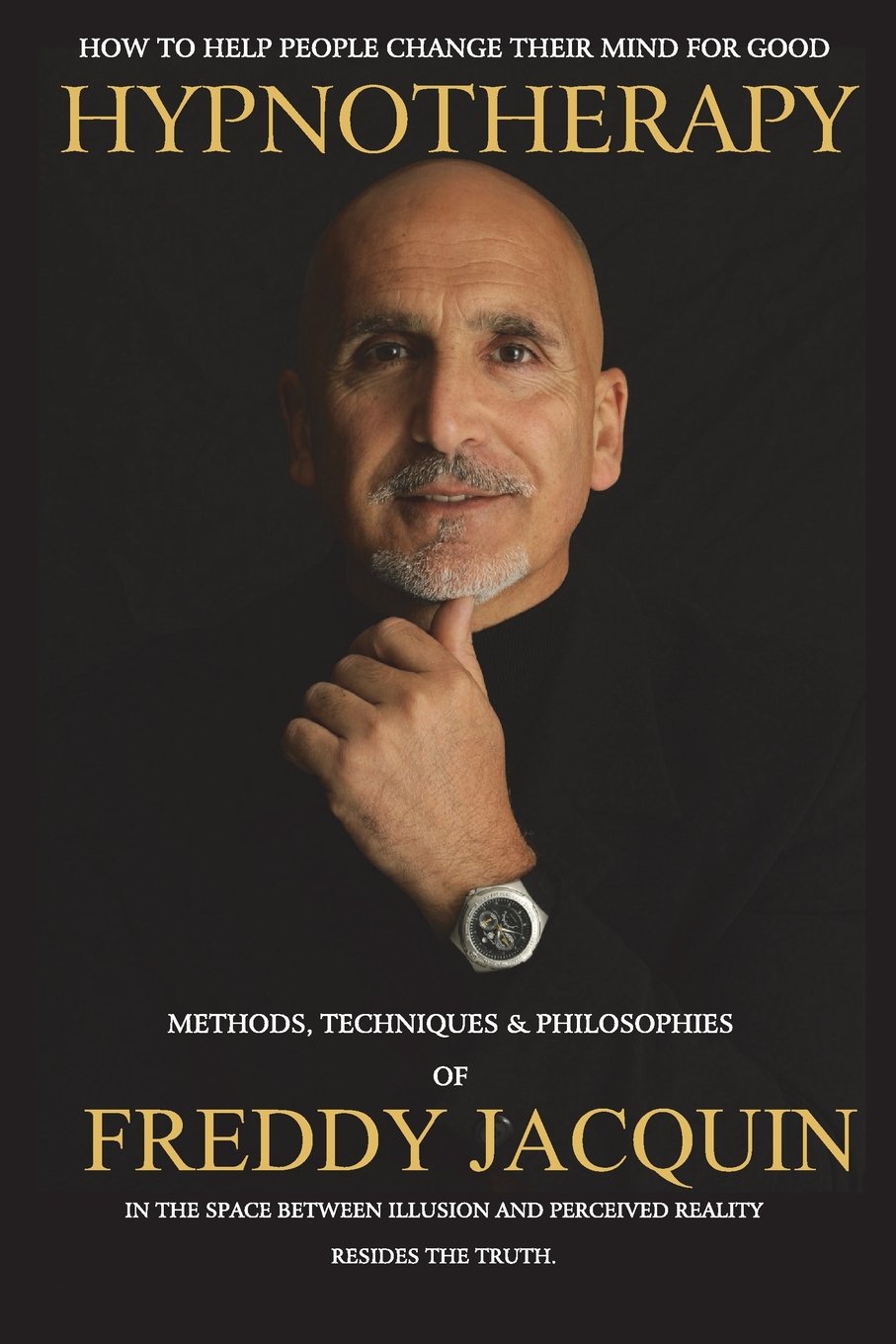 HYPNOTHERAPY: METHODS, TECHNIQUES AND PHILOSOPHIES OF FREDDY JACQUIN Paperback – July 10, 2018