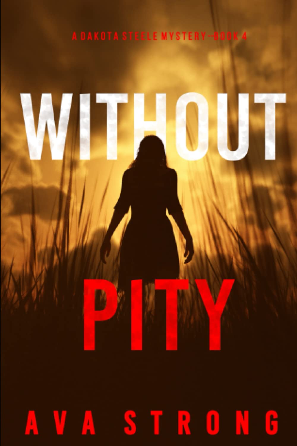 Without Pity (A Dakota Steele FBI Suspense Thriller—Book 4)