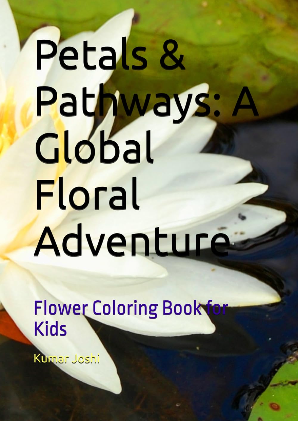 Petals & Pathways: A Global Floral Adventure: Flower Coloring Book for Kids
