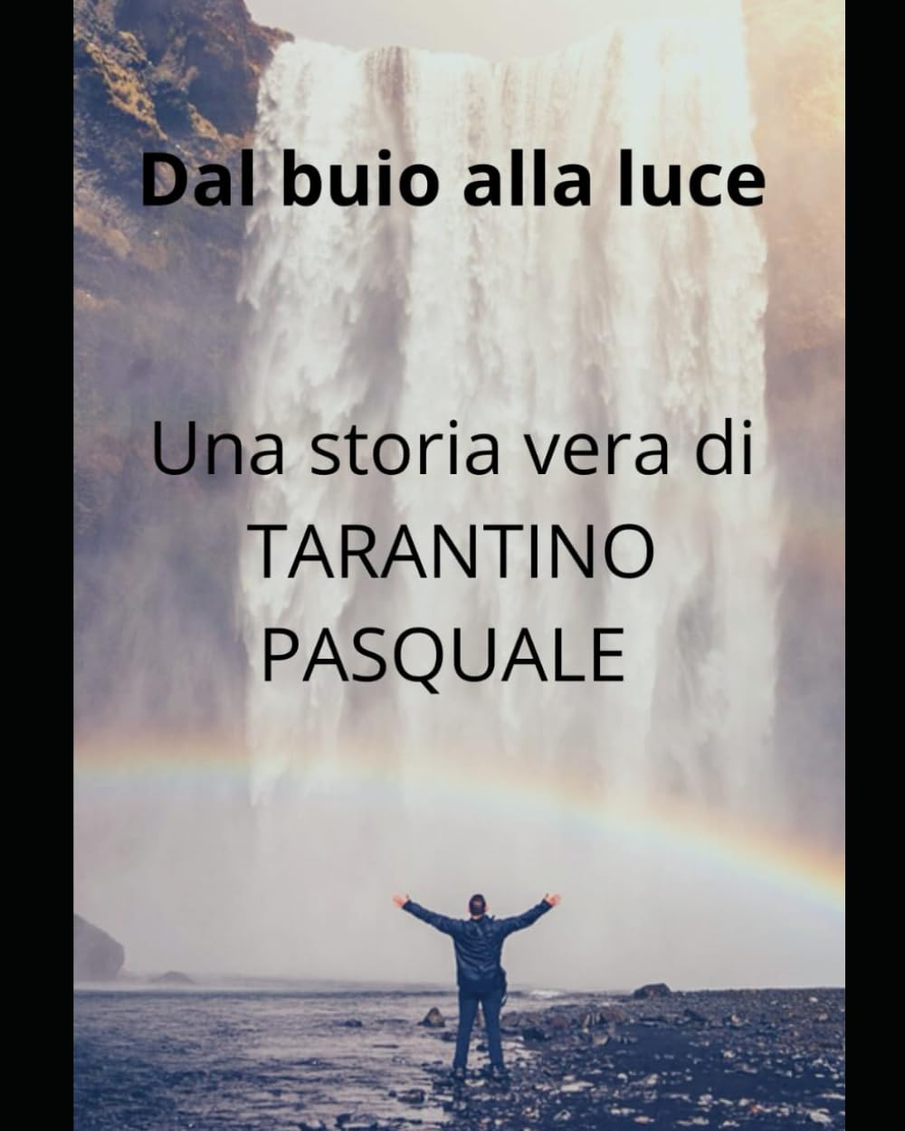 Dal buio alla luce: La vera storia di pasquale tarantino