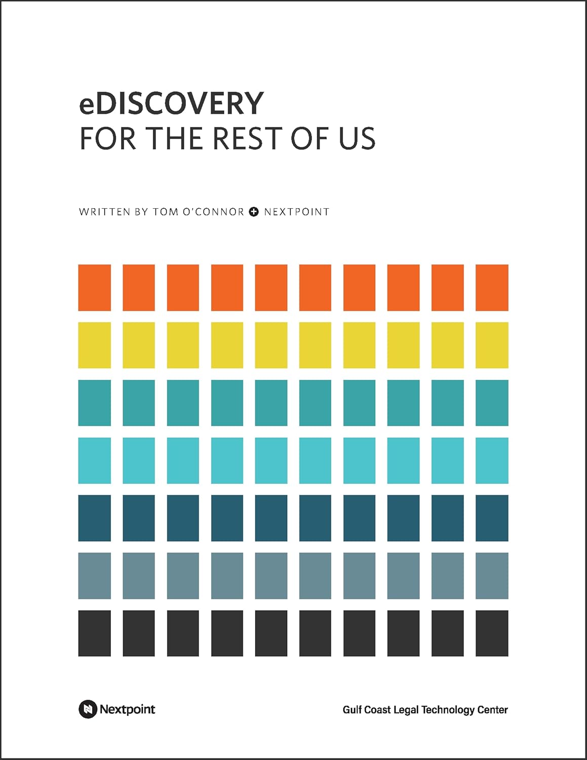eDiscovery for the Rest of Us Tom O'Connor, Rakesh Madhava, Brett