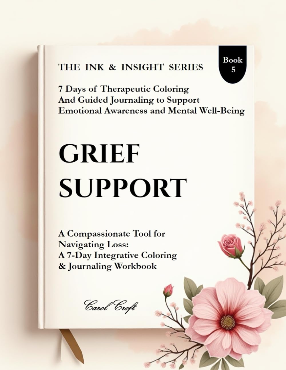 Grief Support: A Compassionate Tool for Navigating Loss (The Ink & Insight Series – A 7-Day Clinical Coloring & Emotional Reflection)