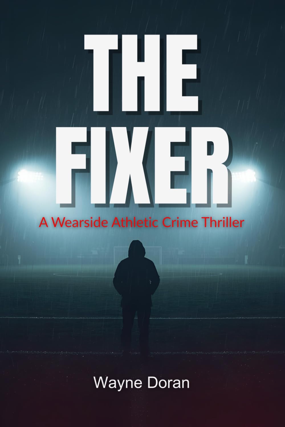 The Fixer: A Wearmouth Athletic Thriller