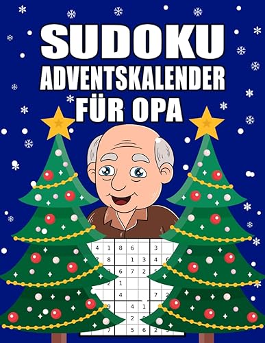 Sudoku Adventskalender für Opa: Großer Adventskalender für Senioren mit liebevoll gestaltetem Innenleben I Schwierigkeitsgrad Leicht bis Schwer I ... (Adventskalender für die ganze Familie)