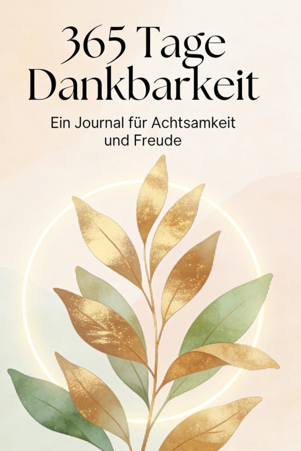 365 Tage Dankbarkeit - Journal für Achtsamkeit & Freude 2026