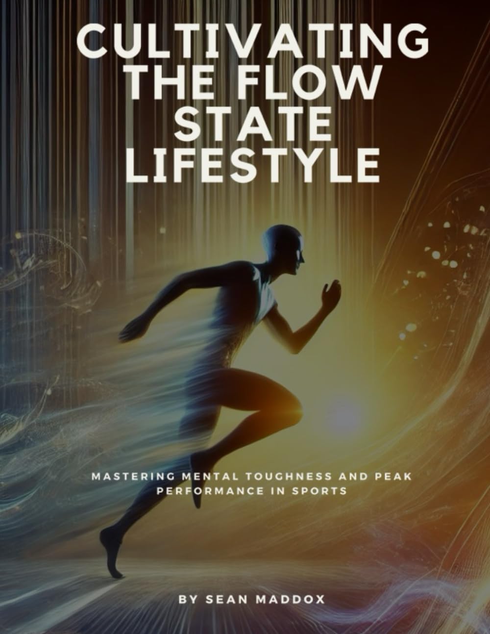 Cultivating the Flow State Lifestyle: Mastering Mental Toughness and Peak Performance in Sports