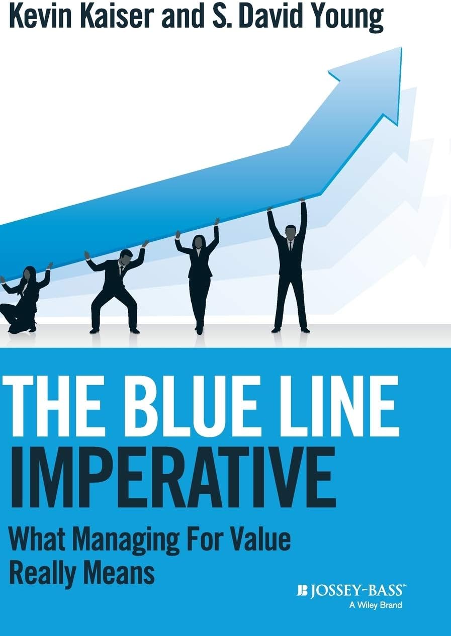 The Blue Line Imperative: What Managing for Value Really Means