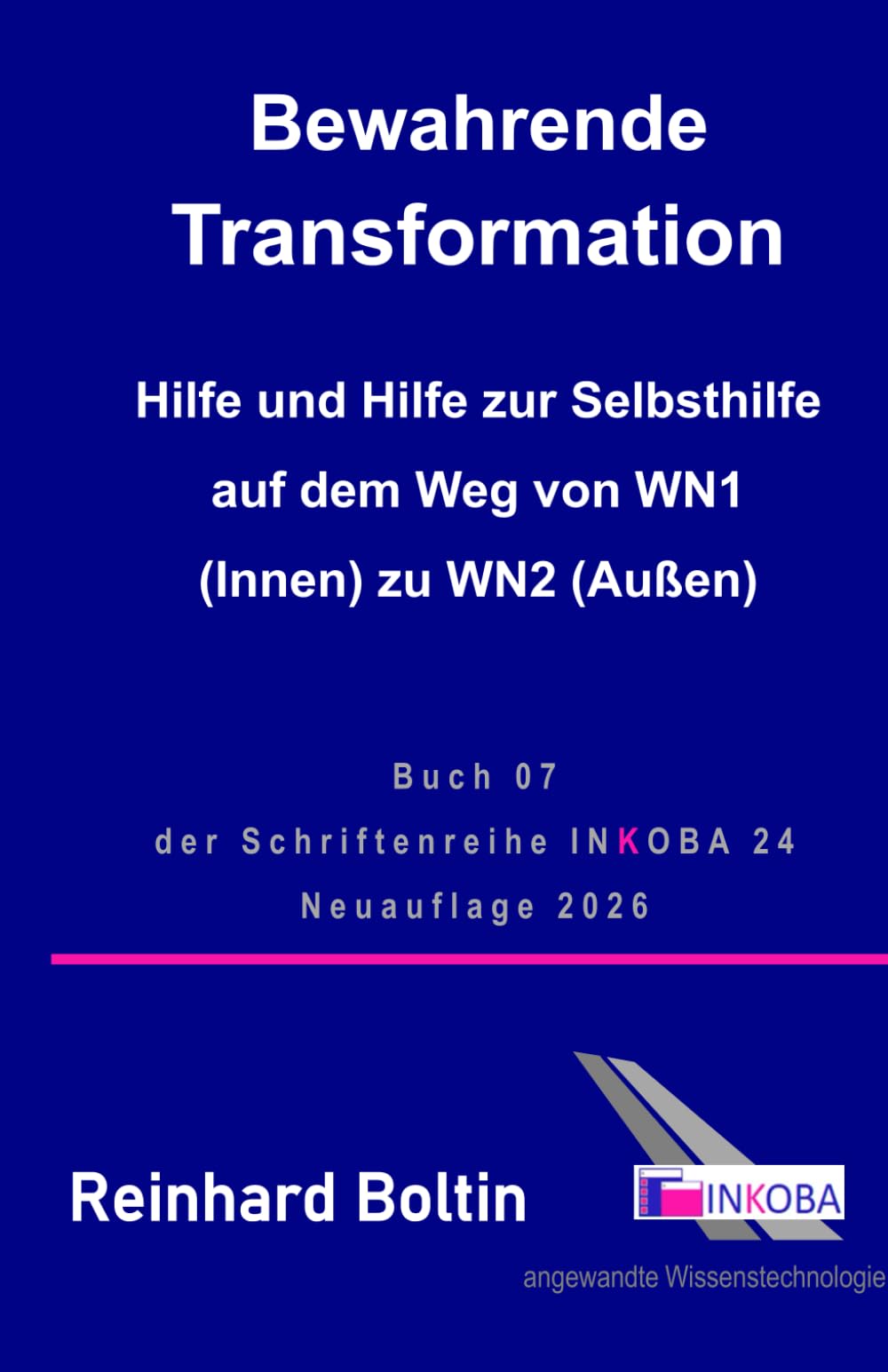 Bewahrende Transformation: Hilfe und Hilfe zur Selbsthilfe auf dem Weg von WN1 (Innen) zu WN2 (Außen) (Schriftenreihe von INKOBA 24)