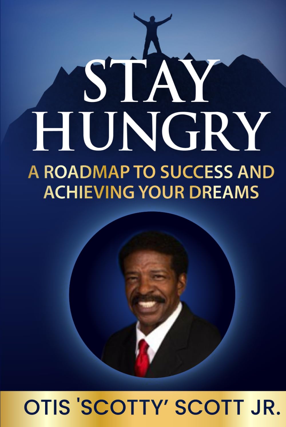 Stay Hungry: A Roadmap to Success and Achieving Your Dreams