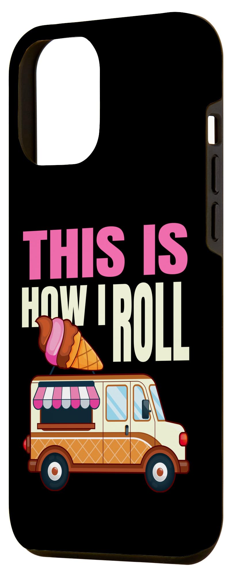 iPhone 15 Pro Max This Is How I Roll Ice Cream Truck Gelato Popsicle Lover Case - Image 2