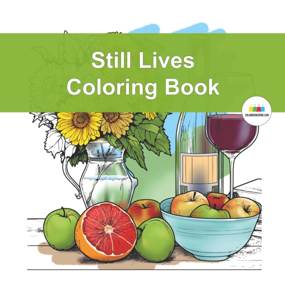 Still Lives Coloring Book: Discover the art of calm observation with Still Lives, a coloring book celebrating everyday elegance and peaceful simplicit